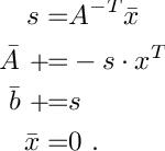 \[
  \begin{aligned}
      s = & A^{-T}\bar x\\
      \bar A \aeq & -s \cdot x^T \\
      \bar b \aeq & s \\
      \bar x = & 0 \eqdot
  \end{aligned}
\]