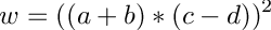 \[
  w = ((a + b) * (c - d))^2
\]
