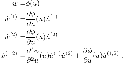 \begin{align*}
  w =& \phi(u) \\
  \dot w^{(1)} =& \frac{\d \phi}{\d u}(u) \dot u^{(1)} \\
  \dot w^{(2)} =& \frac{\d \phi}{\d u}(u) \dot u^{(2)} \\
  \dot w^{(1,2)} =& \frac{\d^2 \phi}{\d^2 u}(u) \dot u^{(1)} \dot u^{(2)} + \frac{\d \phi}{\d u}(u) \dot u^{(1,2)}\eqdot
\end{align*}