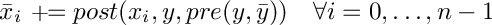 \[
   \bar x_i \aeq post(x_i, y, pre(y, \bar y)) \quad \forall i = 0, \ldots, n-1
\]